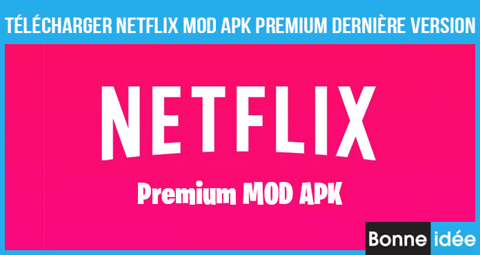 Netflix MOD APK Premium Télécharger